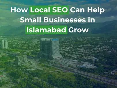 How Local SEO Can Help Small Businesses in Islamabad Grow Local SEO